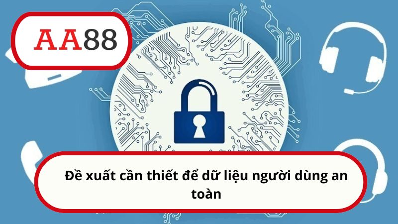 Chính sách bảo mật 5 Đề xuất cần thiết để dữ liệu người dùng an toàn